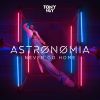 TONY IGY - Astronomia (Never Go Home)