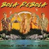 TROPKILLAZ, J BALVIN & ANITTA - Bola Rebola (feat. Mc Zaac)