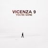 VICENZA 9 - You're Gone