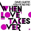 DAVID GUETTA - When Love Takes Over (feat. Kelly Rowland)
