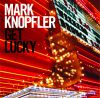 MARK KNOPFLER - Get Lucky
