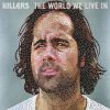 THE KILLERS - The World We Live In