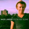 MADS LANGER - You're Not Alone