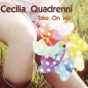 CECILIA QUADRENNI - Take on me