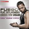 FUEGO - Una Vaina Loca (feat. Boy Wonder, Chosen Few Urbano)