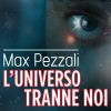 MAX PEZZALI - L'universo tranne noi