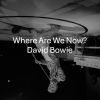 DAVID BOWIE - Where Are We Now ?