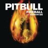 PITBULL - Fireball (feat. John Ryan)