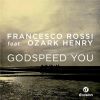 FRANCESCO ROSSI - Godspeed You (feat. Ozark Henry)