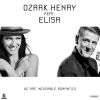 OZARK HENRY - We Are Incurable Romantics (feat. Elisa)