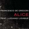FRANCESCO DE GREGORI - Alice (feat. Ligabue)