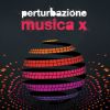 PERTURBAZIONE - Musica X