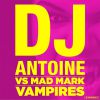 DJ ANTOINE VS MAD MARK - Vampires