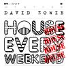 DAVID ZOWIE - House Every Weekend