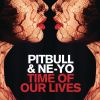 PITBULL & NE-YO - Time of Our Lives
