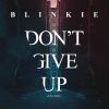 BLINKIE - Don't Give Up (On Love)