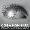 NICK CASCIARO - Cosa non si fa