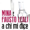 FAUSTO LEALI - A chi mi dice (feat. Mina)