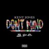 KENT JONES - Don't Mind