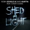 ROBIN SCHULZ & DAVID GUETTA - Shed a Light (feat. Cheat Codes)