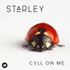 STARLEY - Call on Me