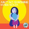 KAREN SOUZA - Ain’t No Sunshine