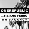 ONEREPUBLIC - No Vacancy (feat. Tiziano Ferro)