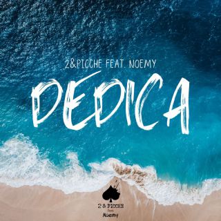 2&Picche - Dedica (feat. Noemy) (Radio Date: 22-09-2023)