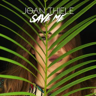 Joan Thiele - Save Me (Radio Date: 08-01-2016)