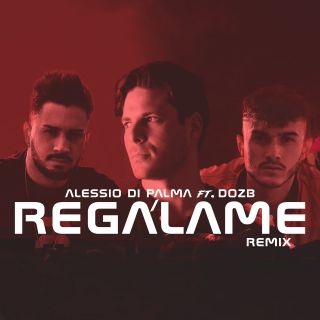 Alessio Di Palma - Regalame (feat. Dozb) (Radio Date: 22-07-2019)