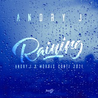 Andry J - Raining (Radio Date: 15-07-2021)
