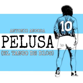 Antonio Ancora - Pelusa (El tango de D10S) (Radio Date: 22-12-2020)