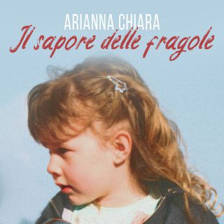 Arianna Chiara - Il Sapore Delle Fragole (Radio Date: 14-01-2022)