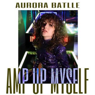 Aurora Batlle - Amp Up Myself (Radio Date: 11-12-2020)