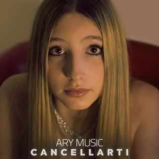 Ary Music - Cancellarti (Radio Date: 27-12-2021)