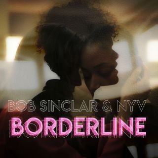 Bob Sinclar & NYV - Borderline (Radio Date: 13-05-2022)