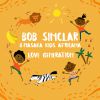 BOB SINCLAR & MASAKA KIDS AFRICANA - Love Generation