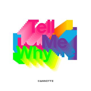Cassette - Tell Me Why (Radio Date: 25-03-2022)
