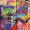 Coldplay - Da venerdì in radio il nuovo singolo “Every Teardrop Is A Waterfall” 