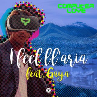 Computer Love - I feel ll'aria (feat. Gaya) (Radio Date: 29-05-2020)