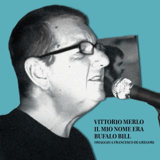 Vittorio Merlo - Il Mio Nome Era Bufalo Bill (Radio Date: 04-03-2020)