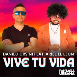 Danilo Orsini - Vive Tu Vida (feat. Ariel El Leon) (Radio Date: 08-07-2022)
