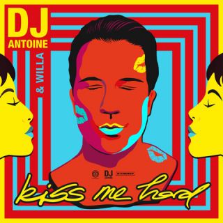 DJ Antoine & Willa - Kiss Me Hard (Radio Date: 05-06-2020)