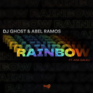 Dj Ghost & Abel Ramos - Rainbow (feat. Ana Galeli) (Radio Date: 05-08-2020)