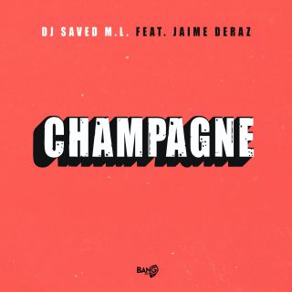 Dj Saved M. L.  - Champagne (feat.  Jaime Deraz) (Radio Date: 24-11-2021)