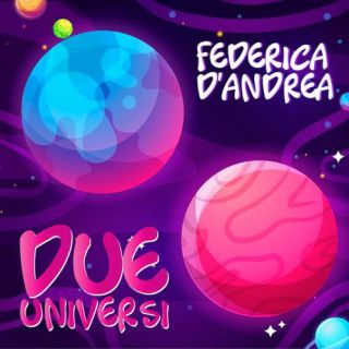 Federica D'andrea - Due Universi (Radio Date: 03-12-2021)