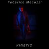 FEDERICO MECOZZI - Kinetic
