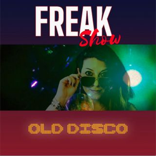 Freak Show - Old Disco (Radio Date: 10-06-2022)