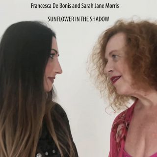 Francesca De Bonis e Sarah Jane Morris. - Sunflower in the shadow (Radio Date: 09-12-2022)