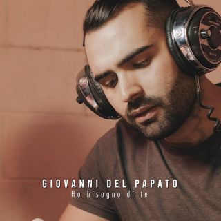 Giovanni Del Papato - Ho Bisogno Di Te (Radio Date: 12-06-2020)